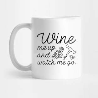 Wine Me Up And Watch Me Go Mug